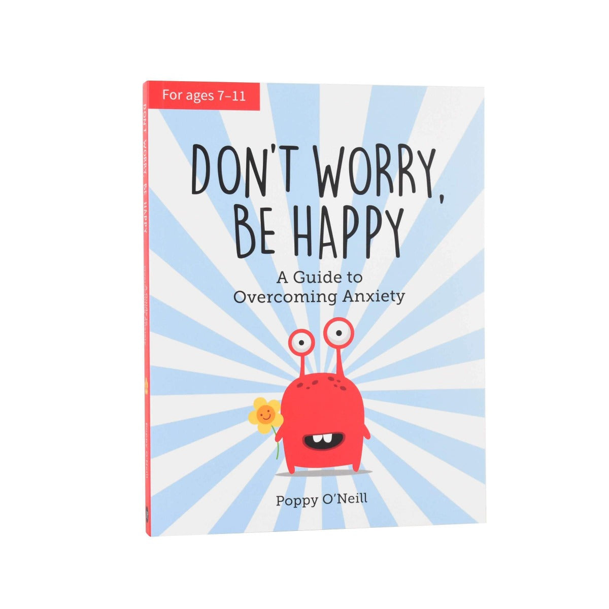 Don't Worry, Be Happy : A Guide to Overcoming Anxiety