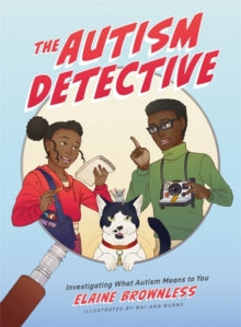 The Autism Detective : Investigating What Autism Means to You