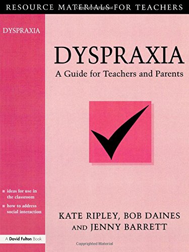 Dyspraxia - A Guide For Teachers And Parents