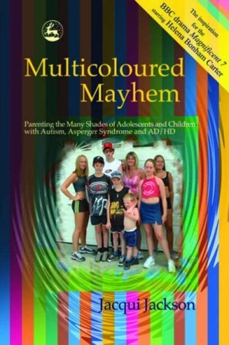 Multicoloured Mayhem: Parenting the Many Shades of Adolescents and Children with Autism, Asperger...