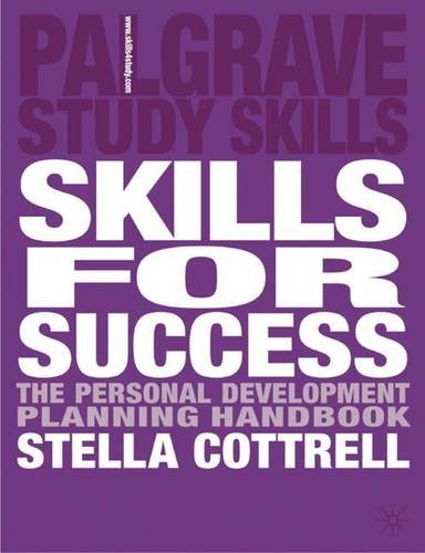 Skills for Success: The Personal Development Planning Handbook (Palgrave Study Guides)