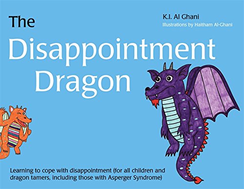 The Disappointment Dragon: Learning to Cope with Disappointment (for All Children and Dragon Tame...